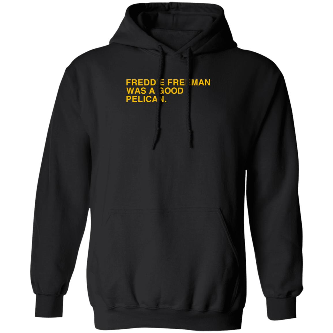 Obvious Shirts Freddie Freeman Was A Good Pelican Shirt Hoodie Sweatshirt - Teechipus