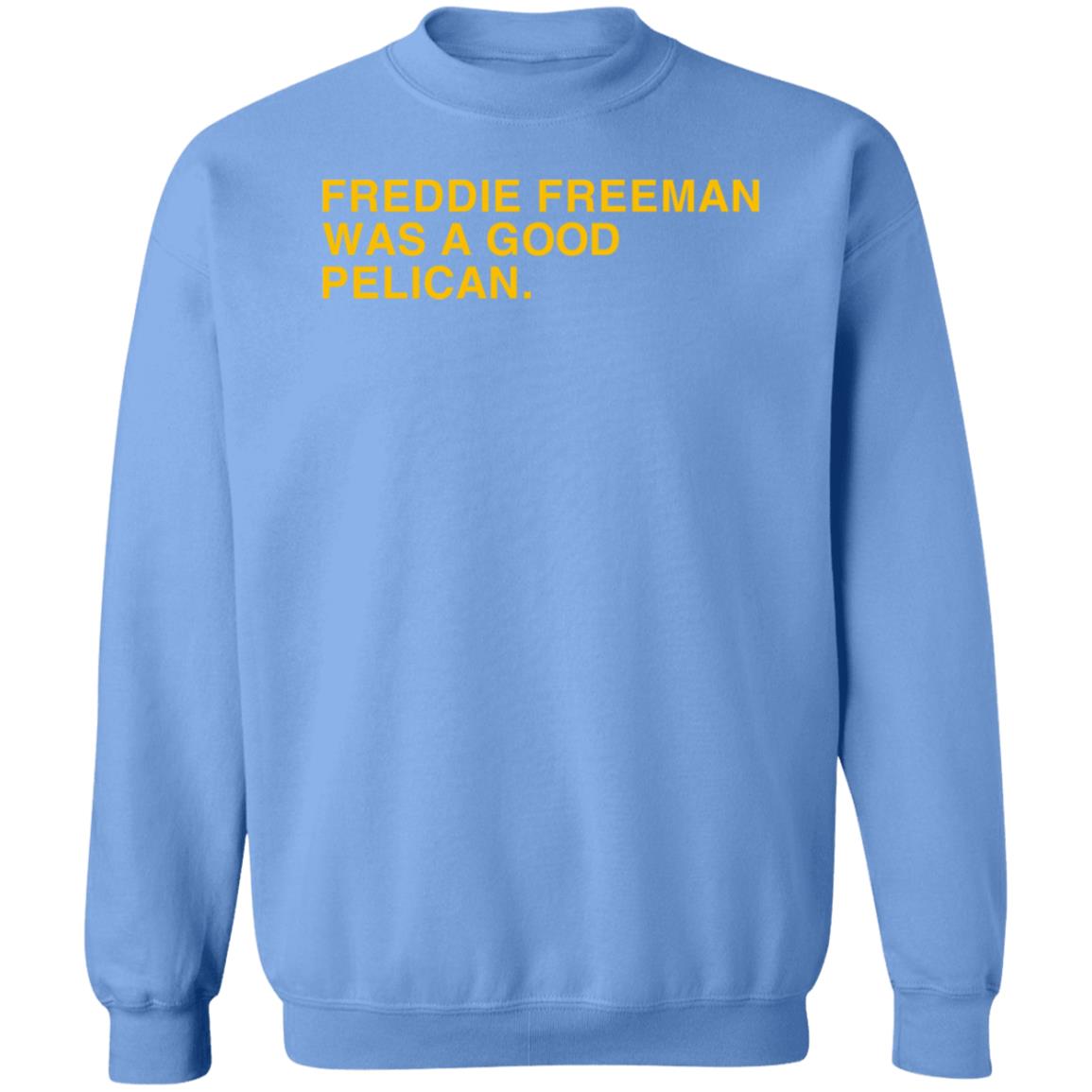 Obvious Shirts Freddie Freeman Was A Good Pelican Shirt Hoodie Sweatshirt - Teechipus