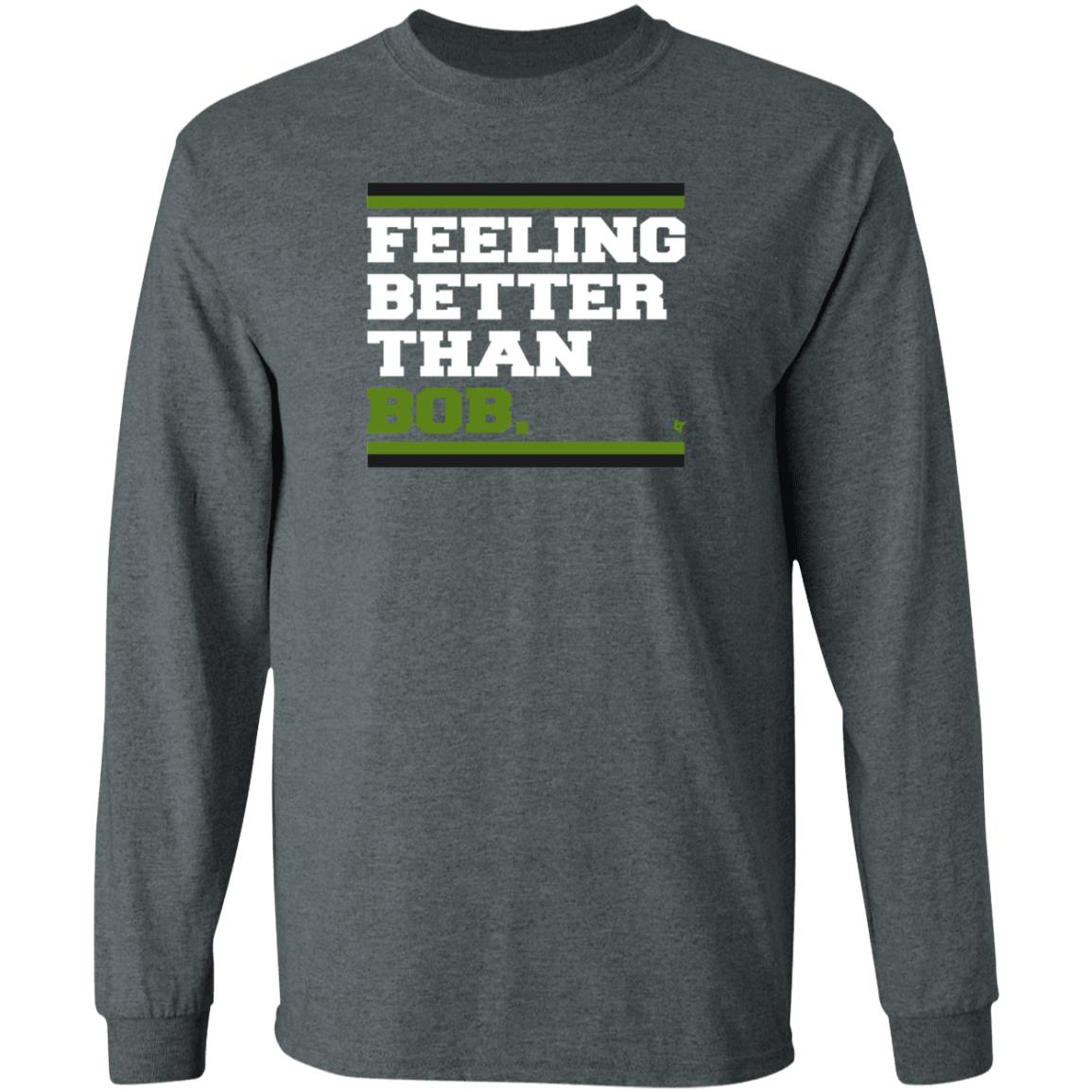 BreakingT Store Feeling Better Than Bob Shirt Hoodie Sweatshirt Michelleludtka - Teechipus