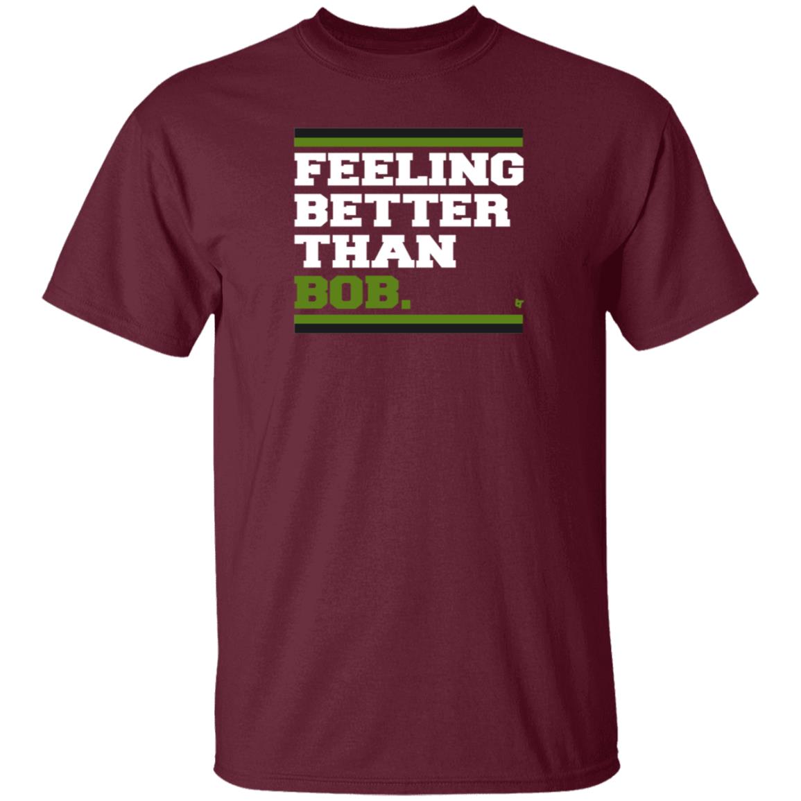 BreakingT Store Feeling Better Than Bob Shirt Hoodie Sweatshirt Michelleludtka - Teechipus