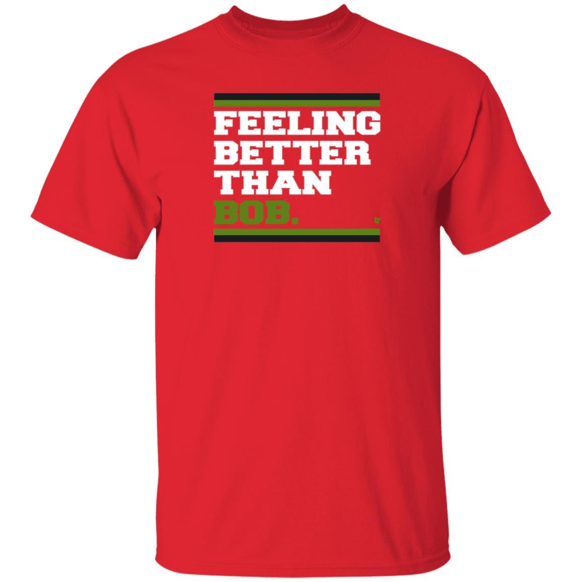 BreakingT Store Feeling Better Than Bob Shirt Hoodie Sweatshirt Michelleludtka - Teechipus