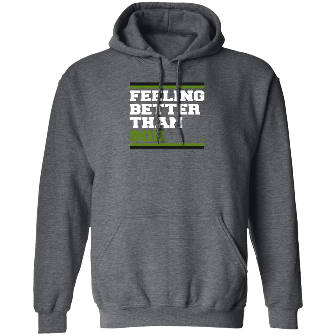 BreakingT Store Feeling Better Than Bob Shirt Hoodie Sweatshirt Michelleludtka - Teechipus