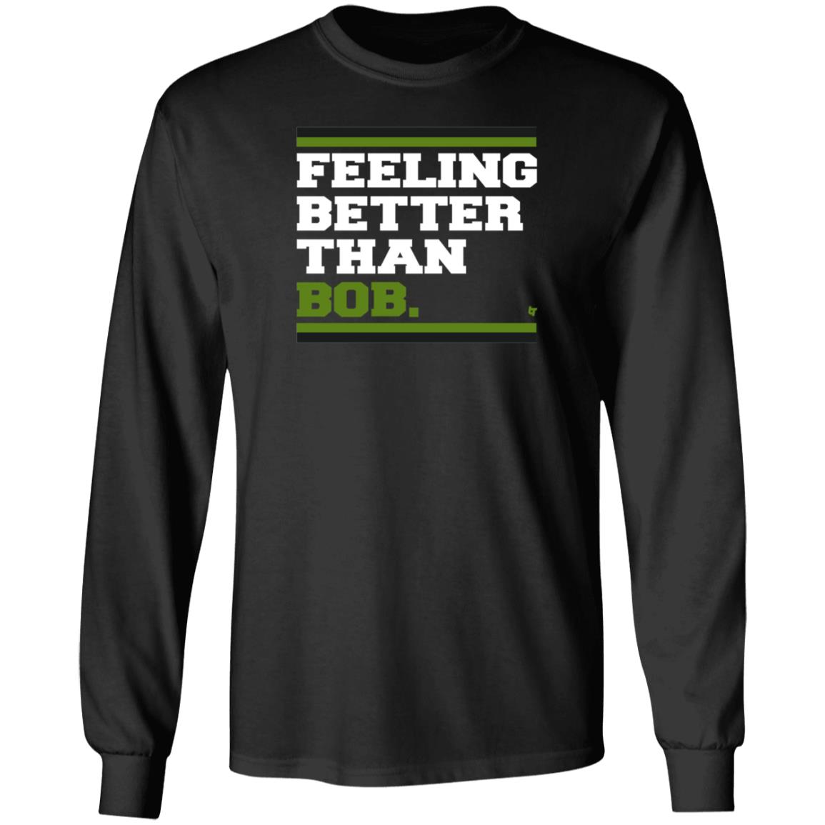 BreakingT Store Feeling Better Than Bob Shirt Hoodie Sweatshirt Michelleludtka - Teechipus