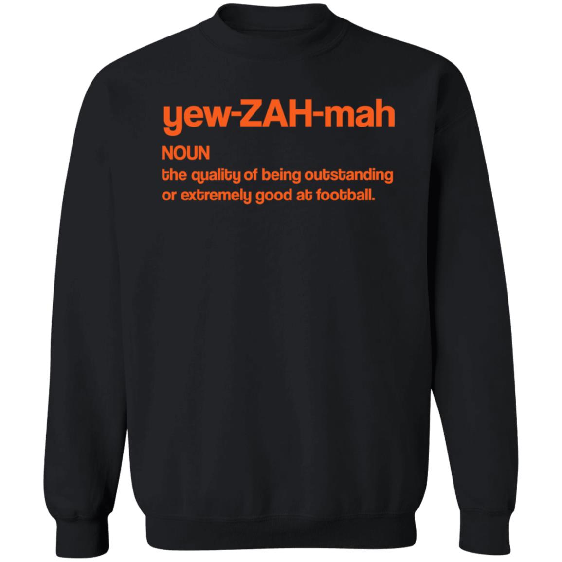 Yew Zah Mah The Quality Of Being Outstanding Shirt Hoodie Sweatshirt - Teechipus