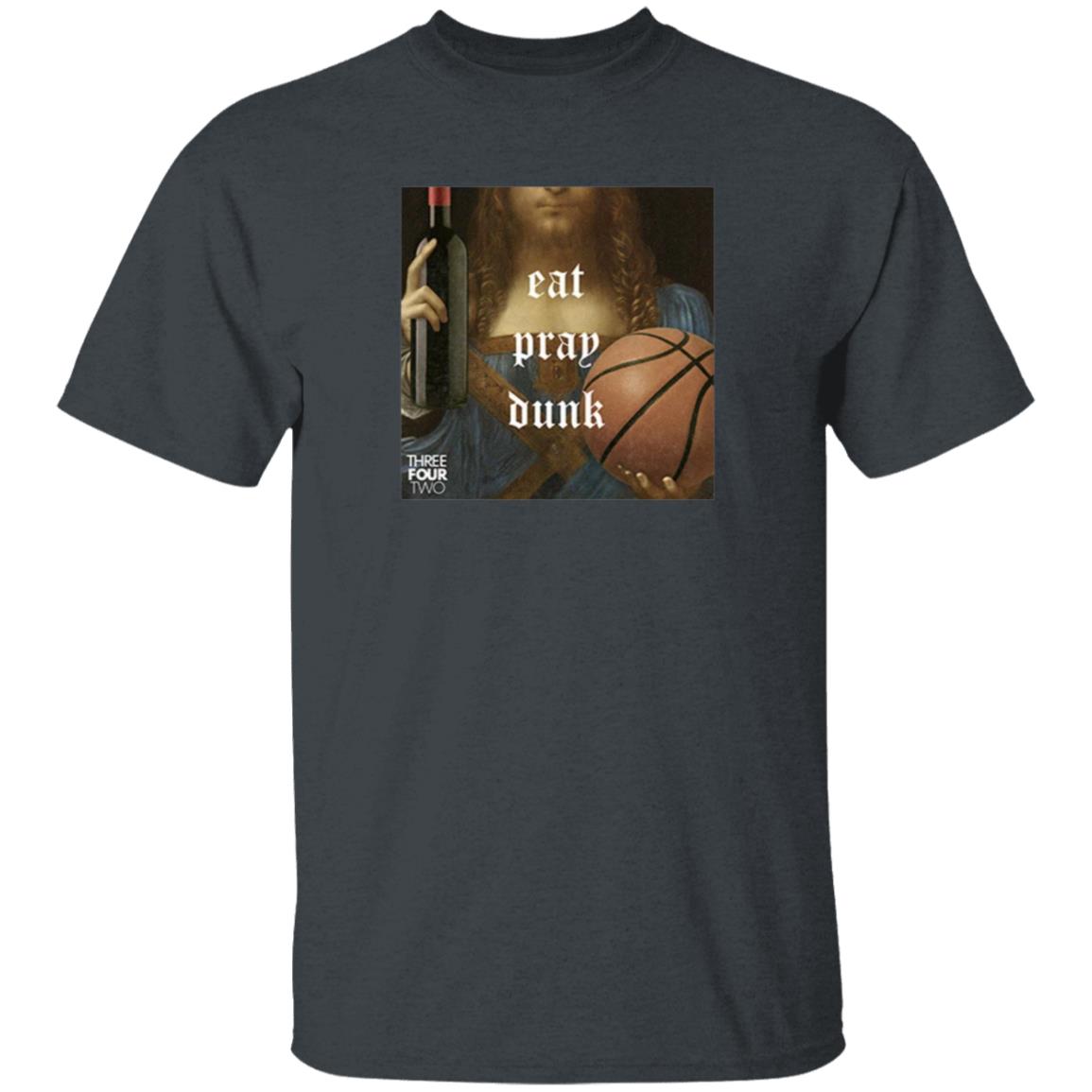Eat Pray Dunk Hoodie Threefourtwo Merch - Teechipus