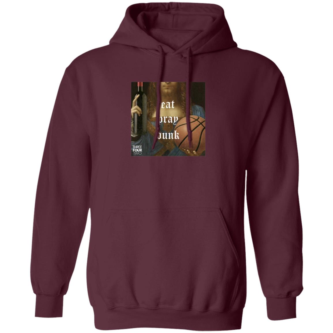 Eat Pray Dunk Hoodie Threefourtwo Merch - Teechipus