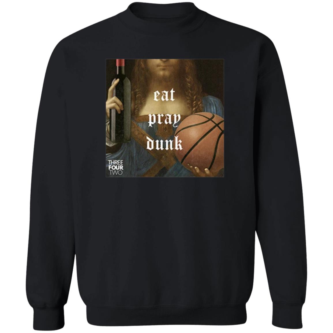 Eat Pray Dunk Hoodie Threefourtwo Merch - Teechipus