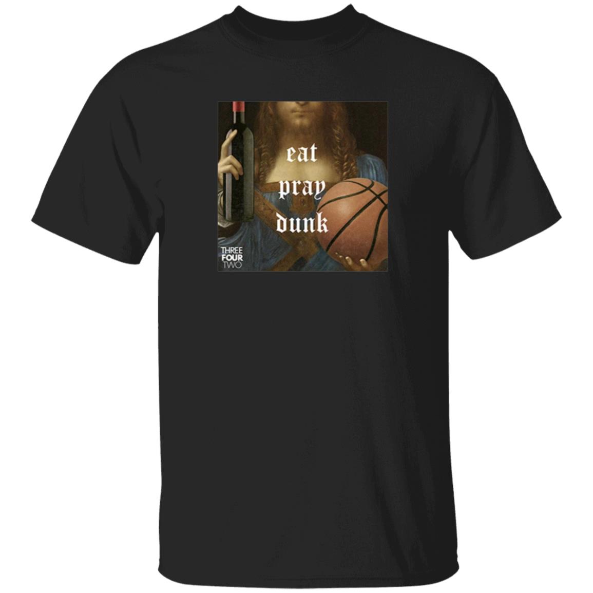 Eat Pray Dunk Hoodie Threefourtwo Merch - Teechipus