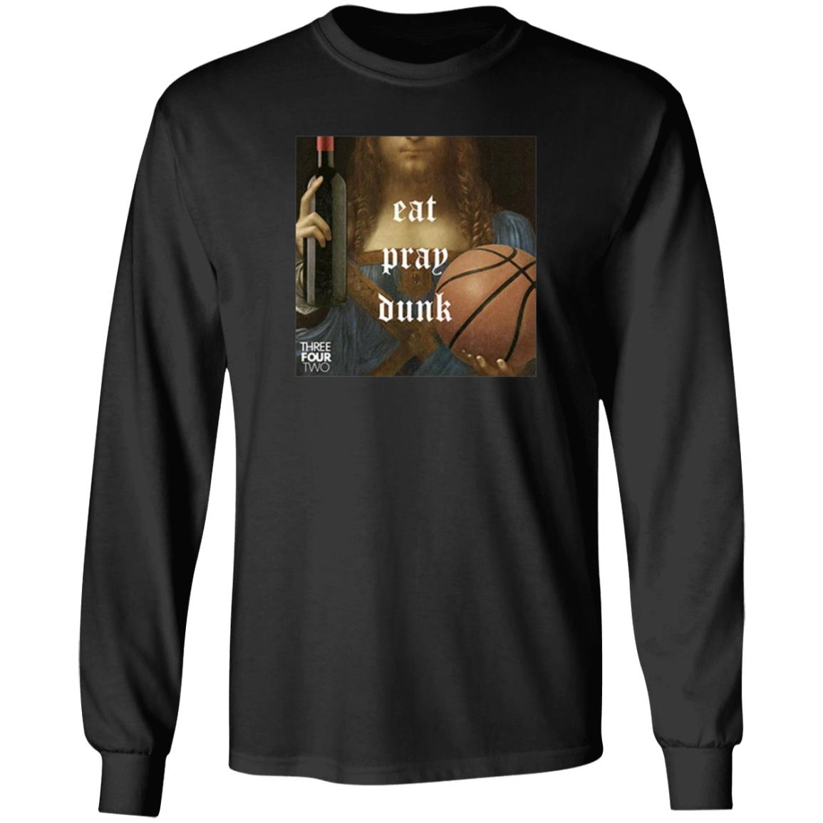 Eat Pray Dunk Hoodie Threefourtwo Merch - Teechipus