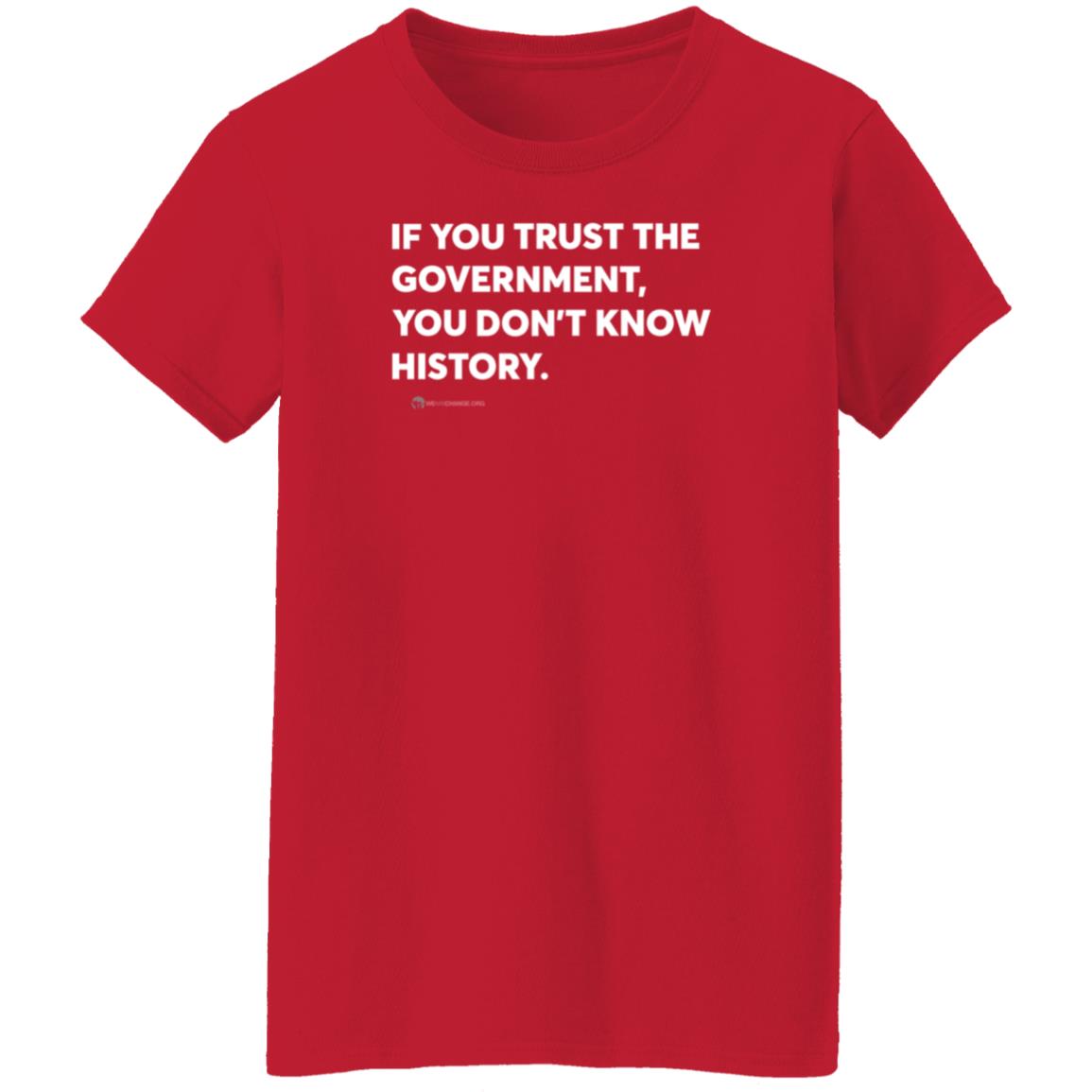 Wearechange Store If You Trust The Government You Don't Know History Shirt Luke Rudkowski - Teechipus