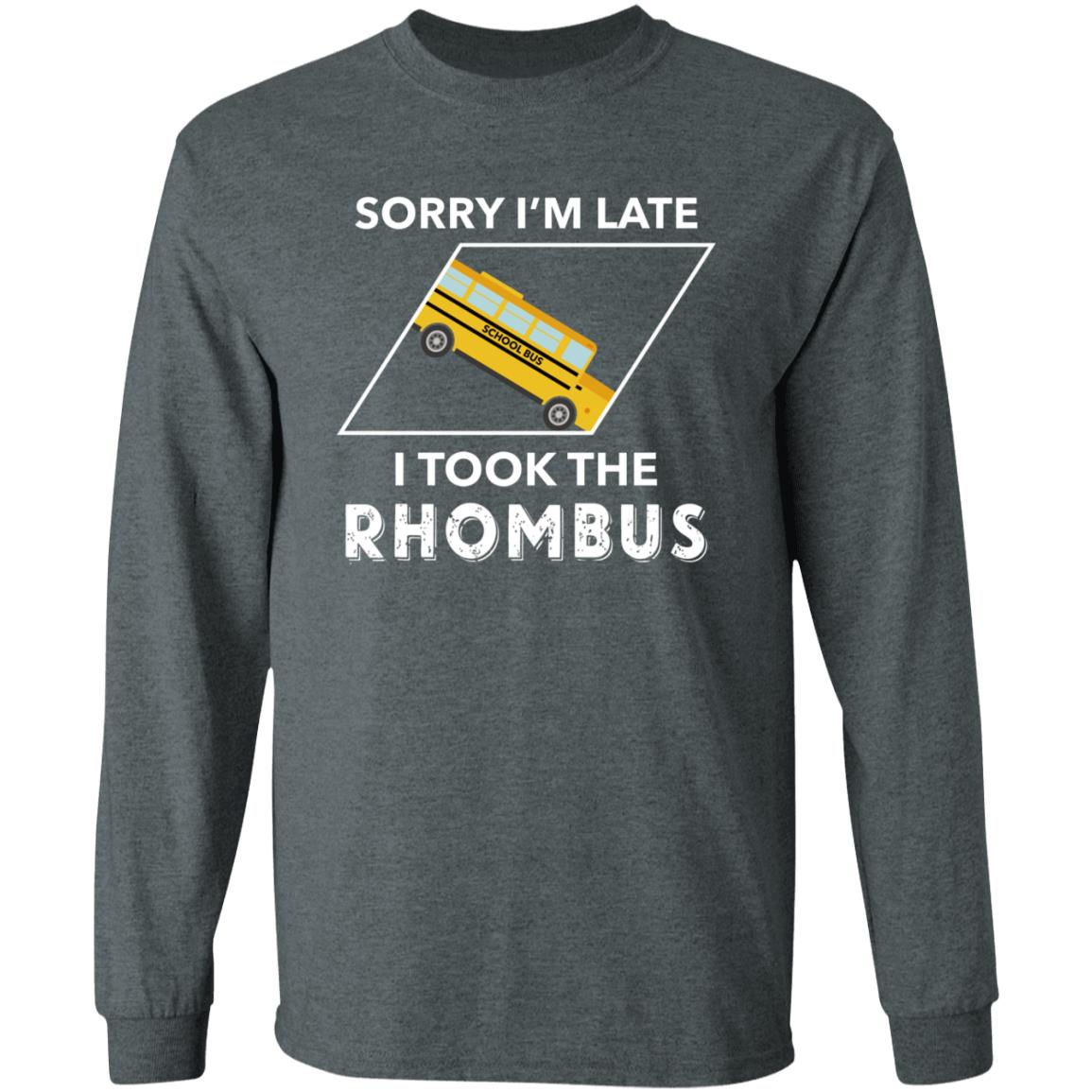 Sorry I'm Late I Took The Rhombus Shirt - Teechipus