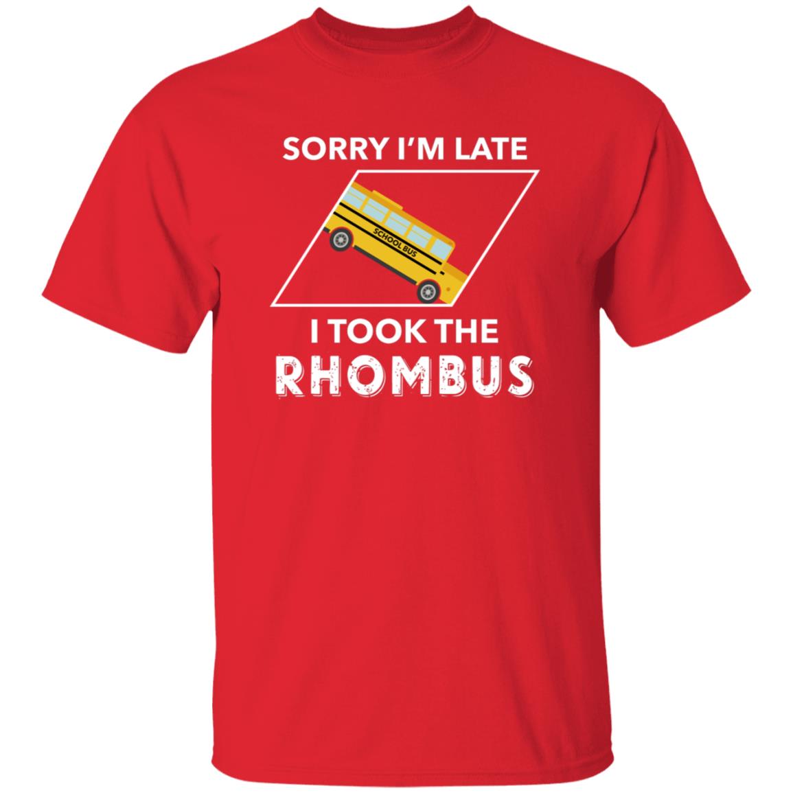 Sorry I'm Late I Took The Rhombus Shirt - Teechipus