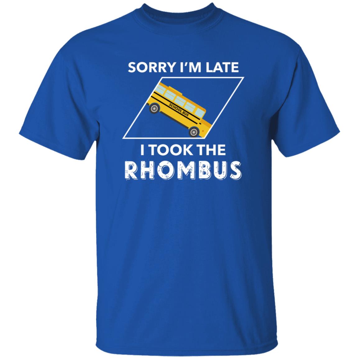 Sorry I'm Late I Took The Rhombus Shirt - Teechipus