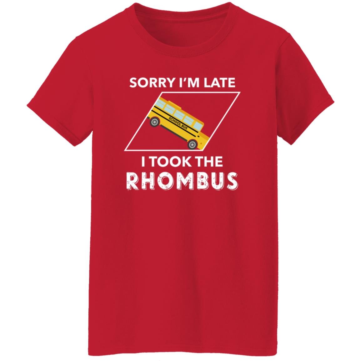 Sorry I'm Late I Took The Rhombus Shirt - Teechipus
