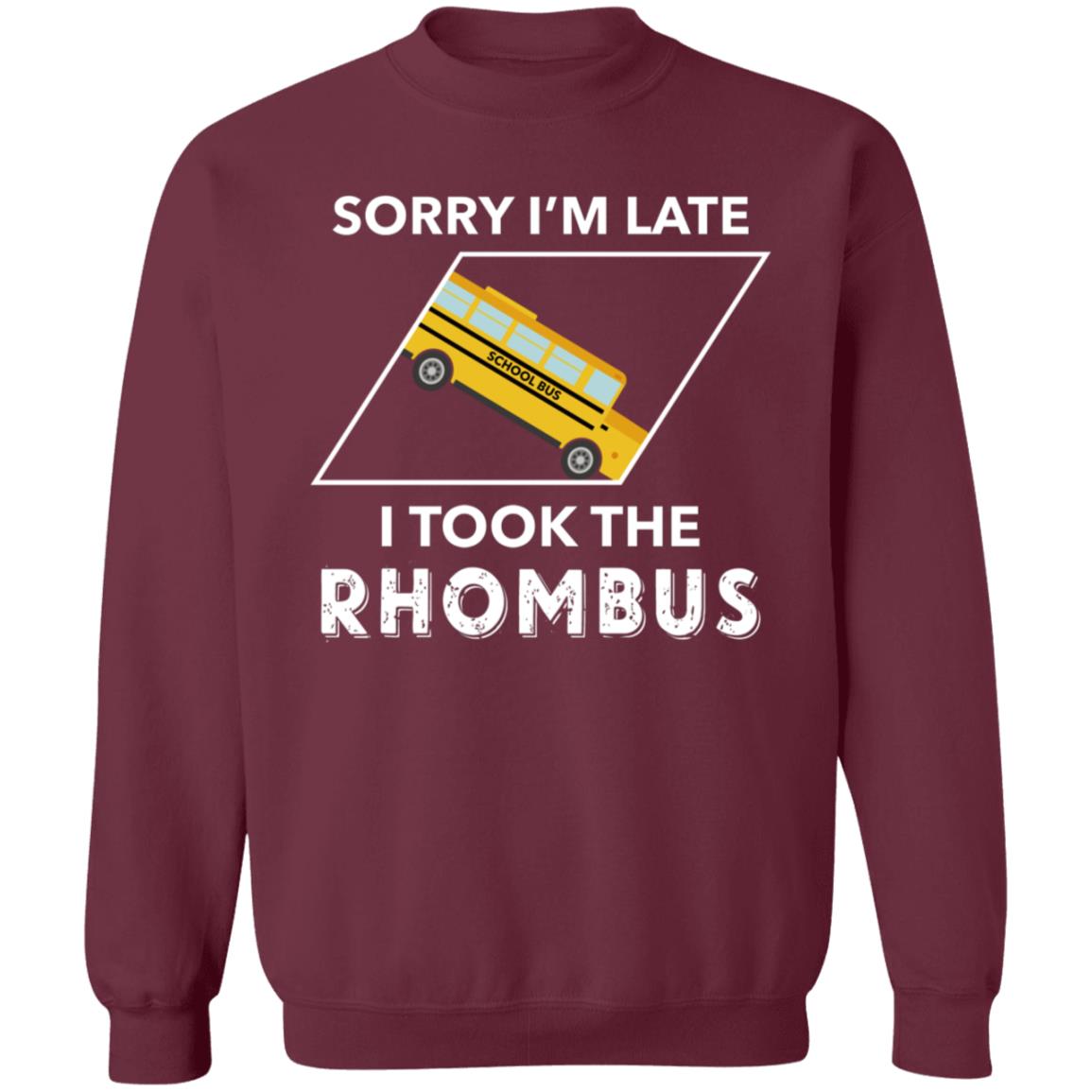 Sorry I'm Late I Took The Rhombus Shirt - Teechipus
