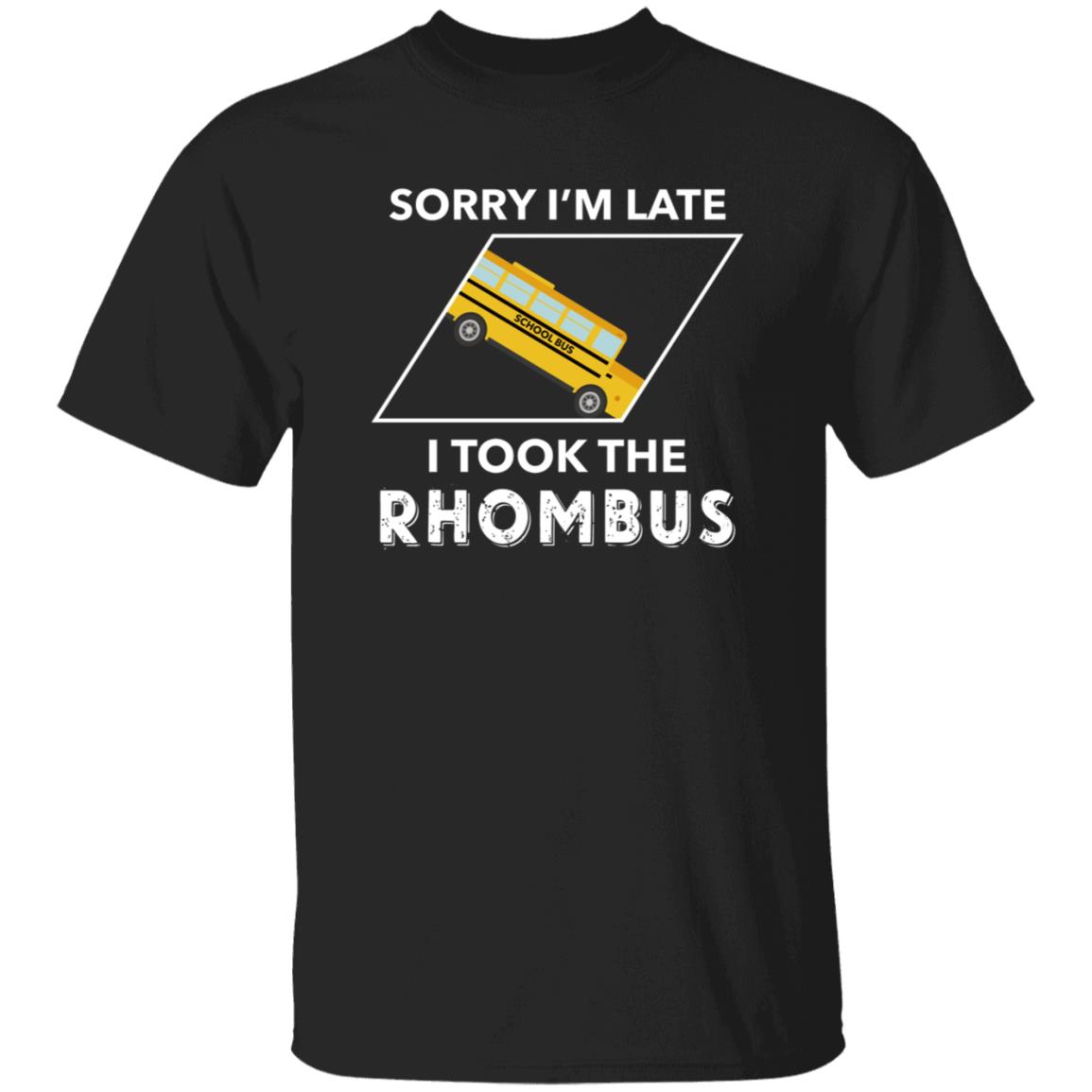 Sorry I'm Late I Took The Rhombus Shirt - Teechipus