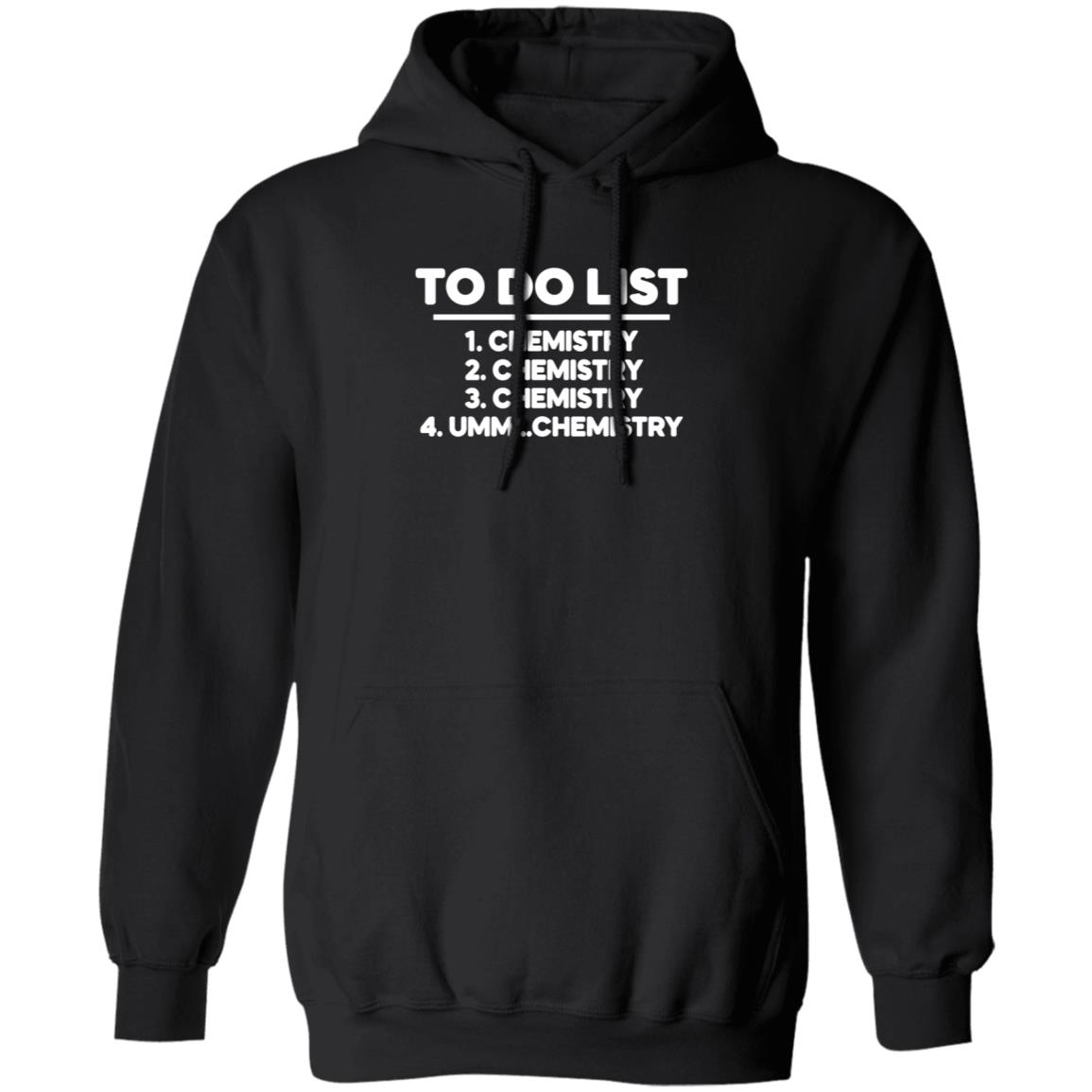 To Do List Chemistry Shirt Brandoncpresley To Do List Chemistry Shirt Hoodie Sweatshirt - Teechipus