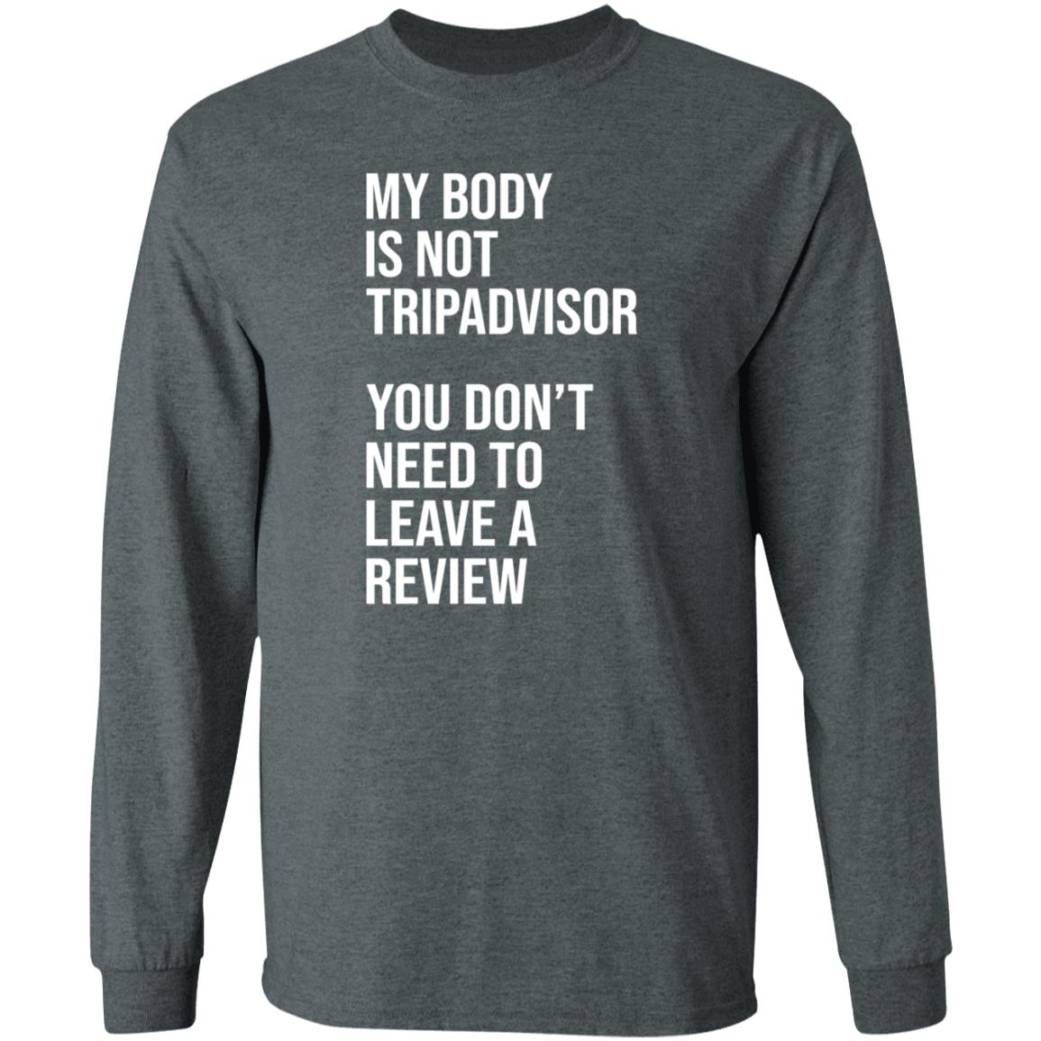 My Body Is Not Tripadvisor You Don't Need To Leave A Review Hoodie Shirt Sweatshirt Kate Bottley - Teechipus