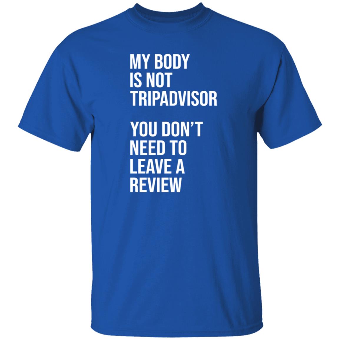 My Body Is Not Tripadvisor You Don't Need To Leave A Review Hoodie Shirt Sweatshirt Kate Bottley - Teechipus