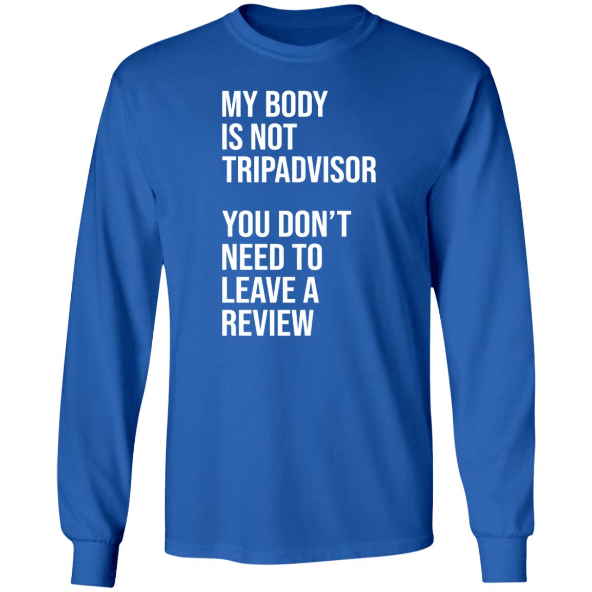 My Body Is Not Tripadvisor You Don't Need To Leave A Review Hoodie Shirt Sweatshirt Kate Bottley - Teechipus