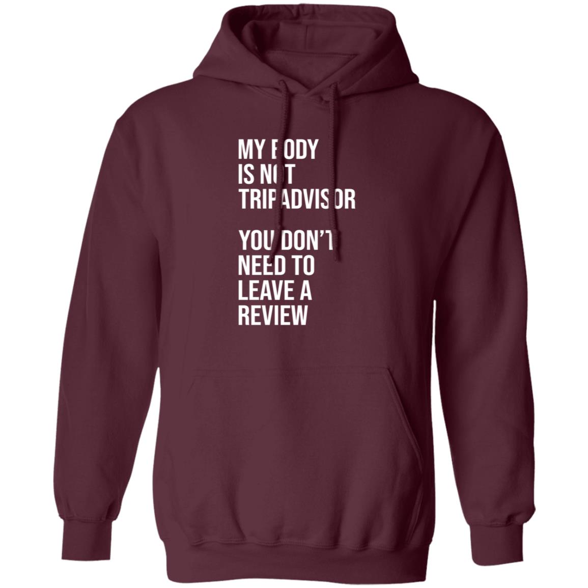 My Body Is Not Tripadvisor You Don't Need To Leave A Review Hoodie Shirt Sweatshirt Kate Bottley - Teechipus