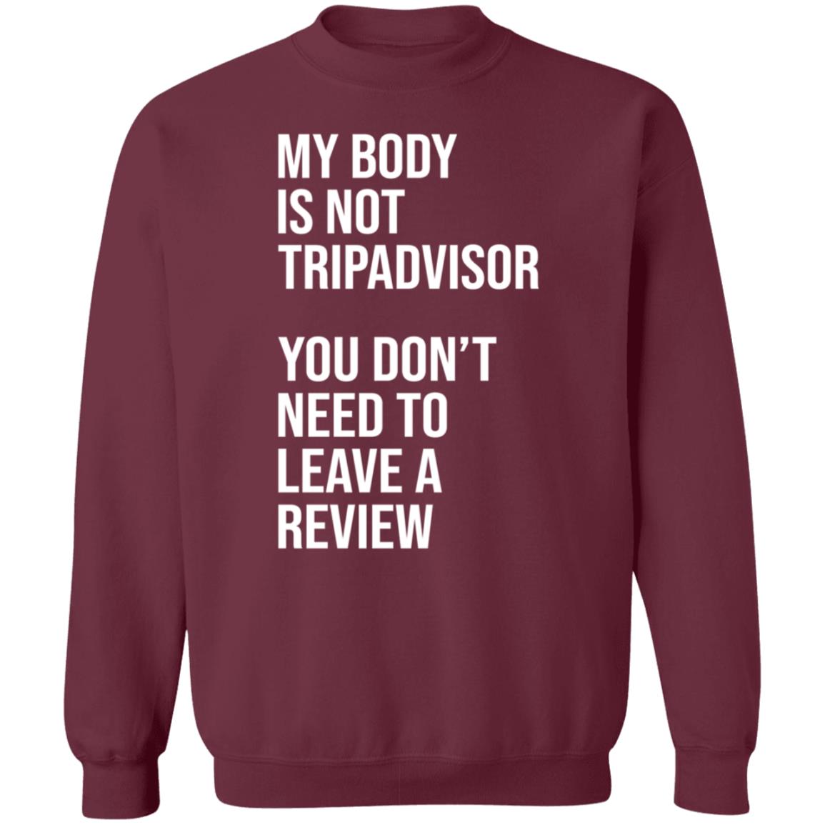 My Body Is Not Tripadvisor You Don't Need To Leave A Review Hoodie Shirt Sweatshirt Kate Bottley - Teechipus
