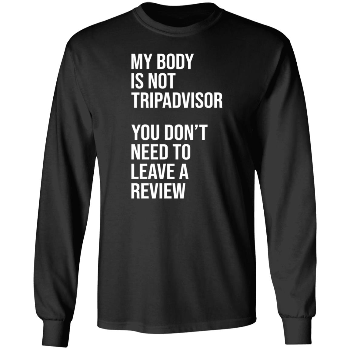 My Body Is Not Tripadvisor You Don't Need To Leave A Review Hoodie Shirt Sweatshirt Kate Bottley - Teechipus