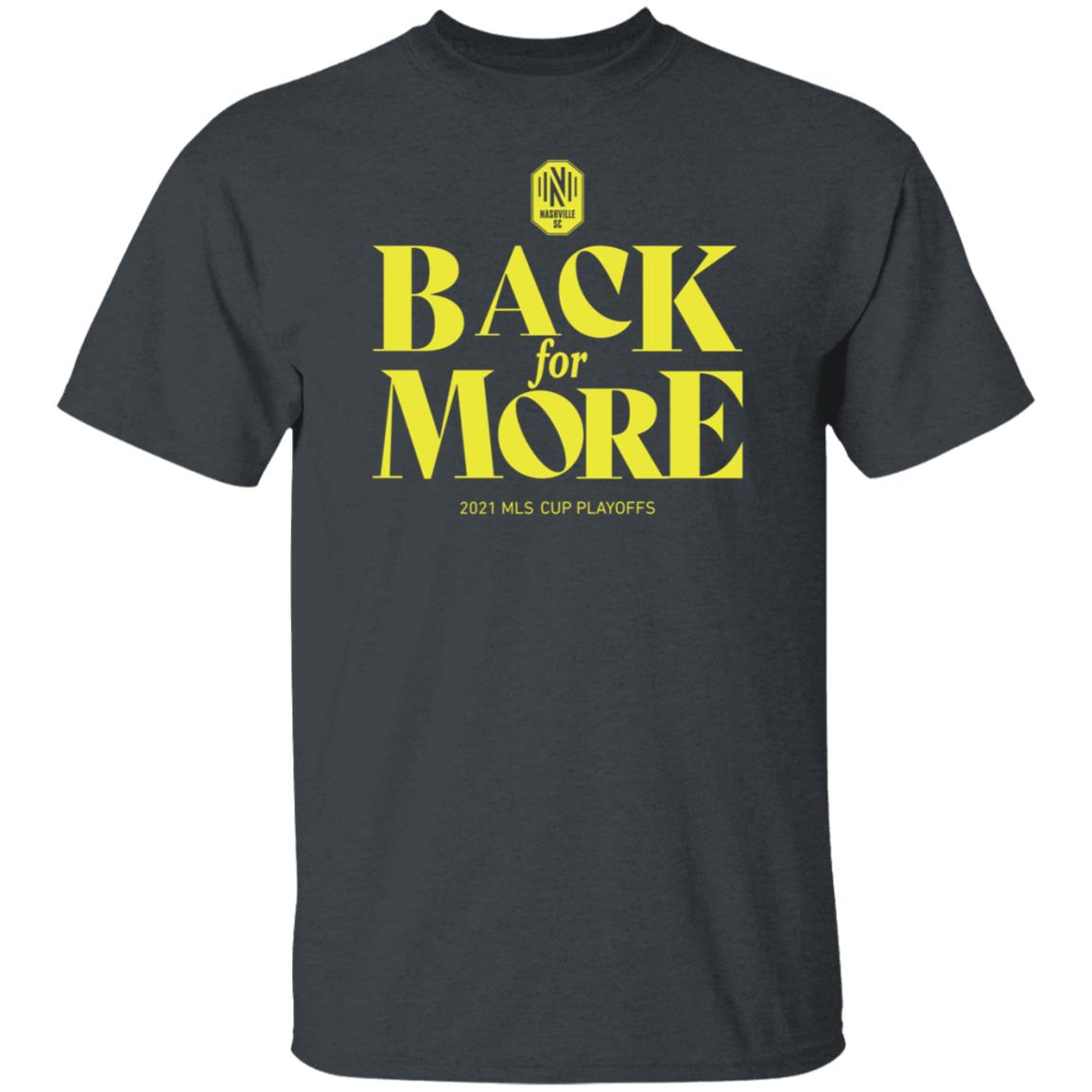 Back For More 2021 Mls Cup Playoffs Shirt Nashvillescmobile Shop - Teechipus