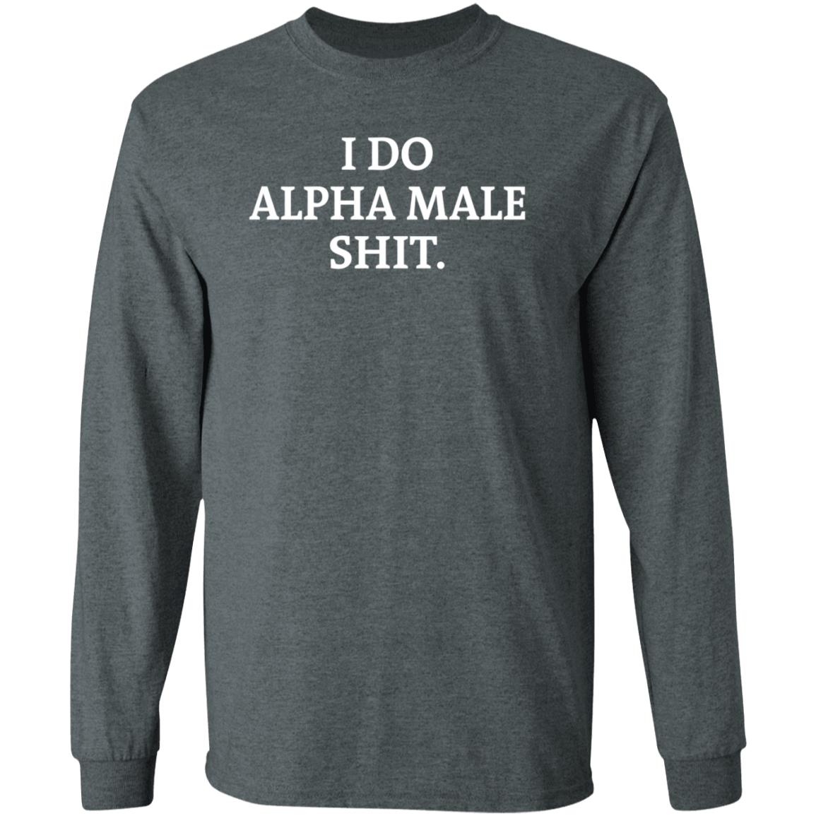 I Do Alpha Female Shirt Masculinetakes I Do Alpha Female Shirt Hoodie Sweatshirt - Teechipus
