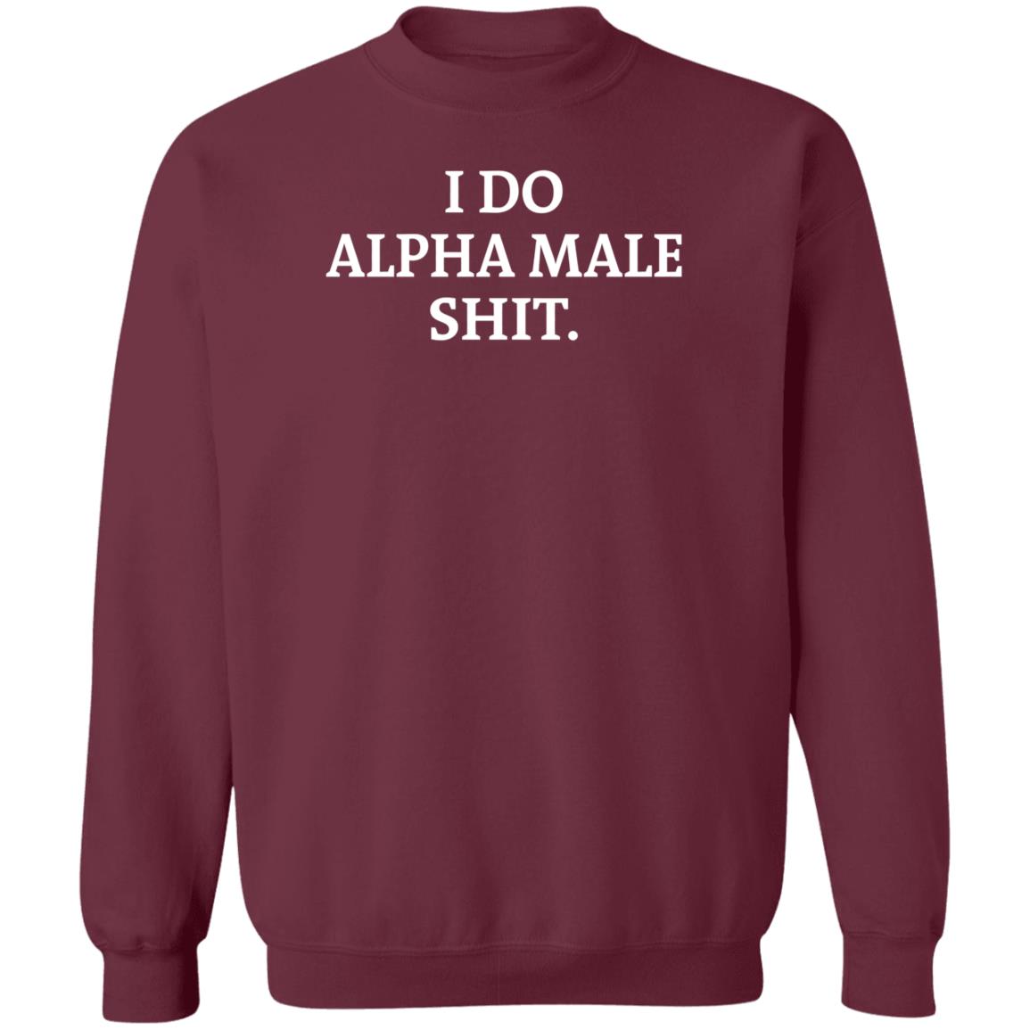 I Do Alpha Female Shirt Masculinetakes I Do Alpha Female Shirt Hoodie Sweatshirt - Teechipus