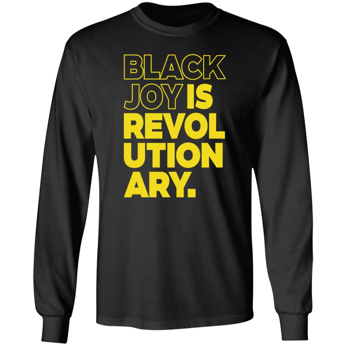 Black Men Smile Store Black Joy Is Revolutionary Hoodie Shirt Sweatshirt Kwame Mbalia - Teechipus