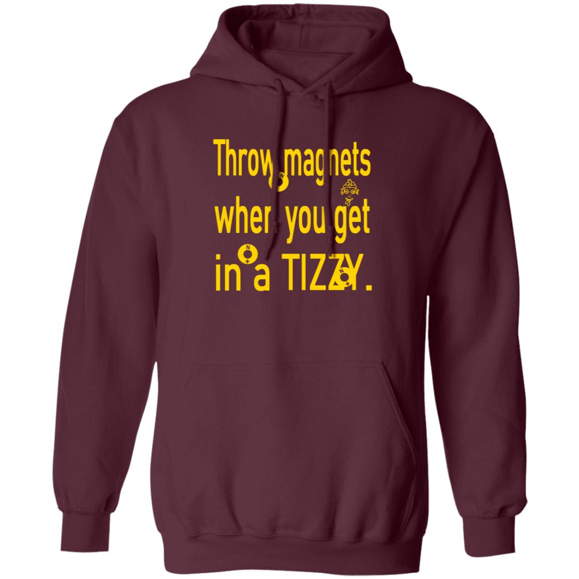 Throw Magnets When You Get In A Tizzy Shirt - Teechipus