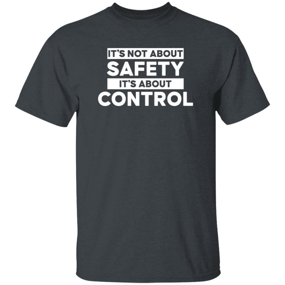 Cassandrarules It's Not About Safety It's About Control Shirt Hoodie Sweatshirt - Teechipus