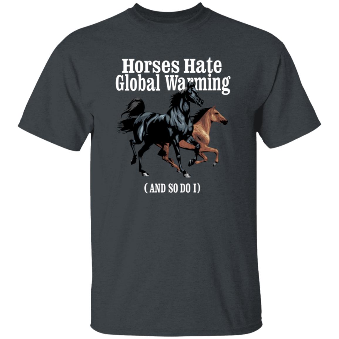 Horses Hate Global Warming And So Do I Shirt Caucasianjamesiskindacute Merch - Teechipus