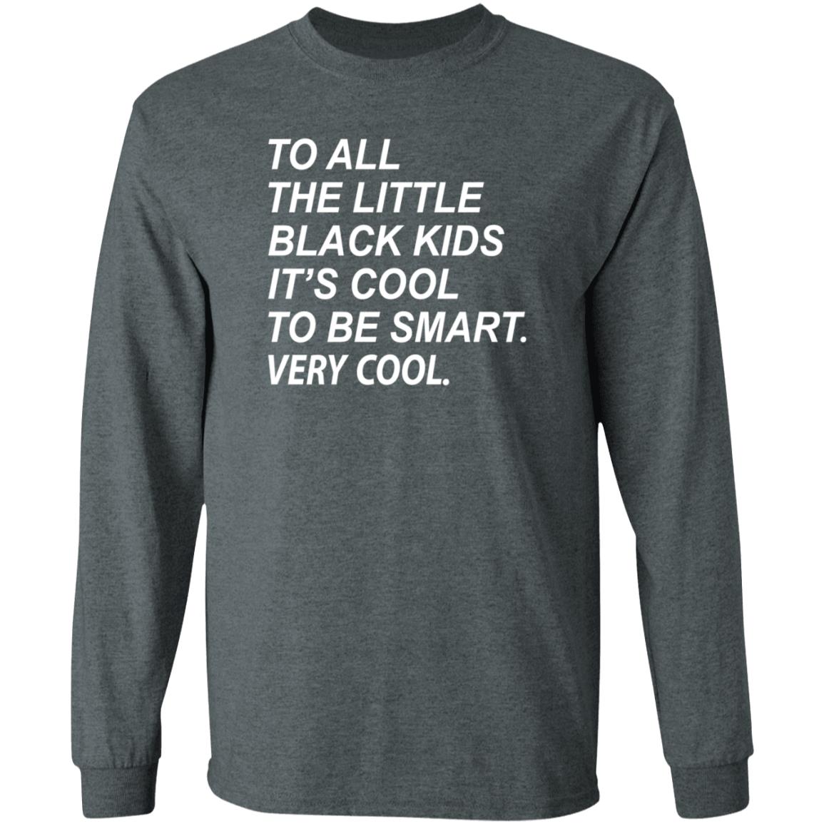 To All The Little Black Kids It's Cool To Be Smart Very Cool Shirt Young Black Genius Store It's Cool To Be Smart Shirt Hoodie Sweatshirt - Teechipus