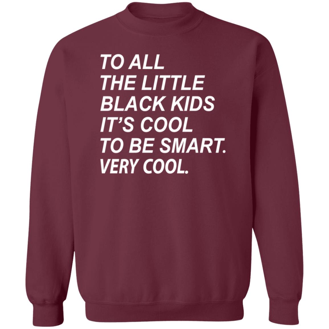 To All The Little Black Kids It's Cool To Be Smart Very Cool Shirt Young Black Genius Store It's Cool To Be Smart Shirt Hoodie Sweatshirt - Teechipus