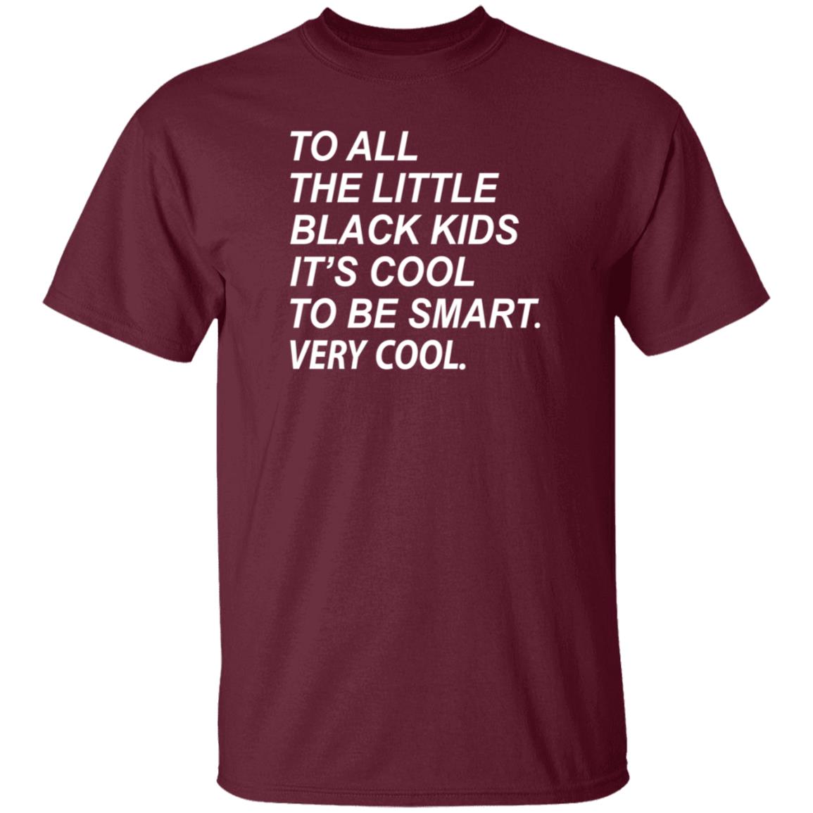 To All The Little Black Kids It's Cool To Be Smart Very Cool Shirt Young Black Genius Store It's Cool To Be Smart Shirt Hoodie Sweatshirt - Teechipus