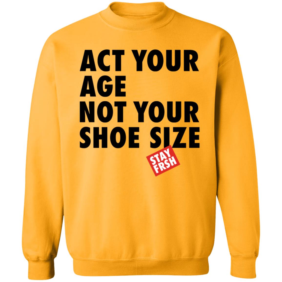 Act Your Age Not Your Shoe Size Shirt Afresh Culture Merch Act Your Age Stay Frsh Shirt - Teechipus