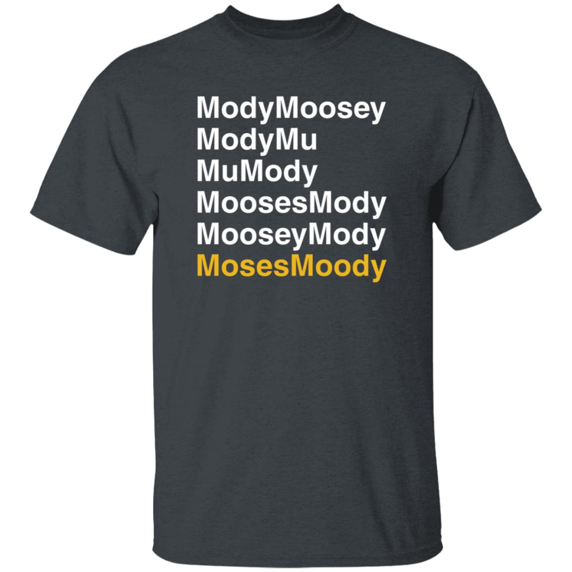 Moses Moody Modymoosey Modymu Mu Mody Moosesmody Mooseymosy Shirt - Teechipus