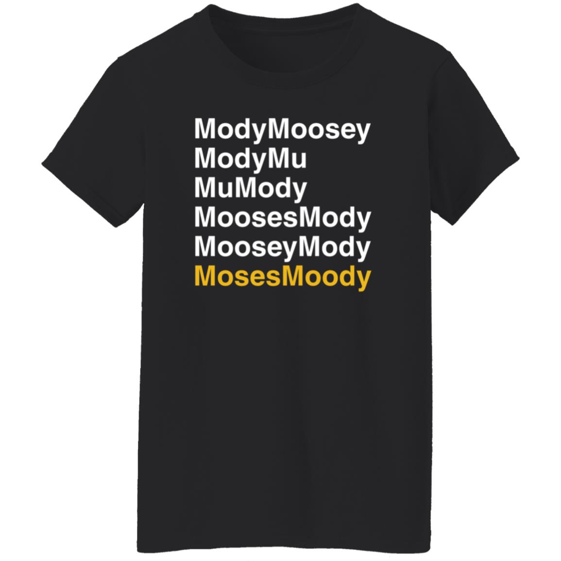 Moses Moody Modymoosey Modymu Mu Mody Moosesmody Mooseymosy Shirt - Teechipus