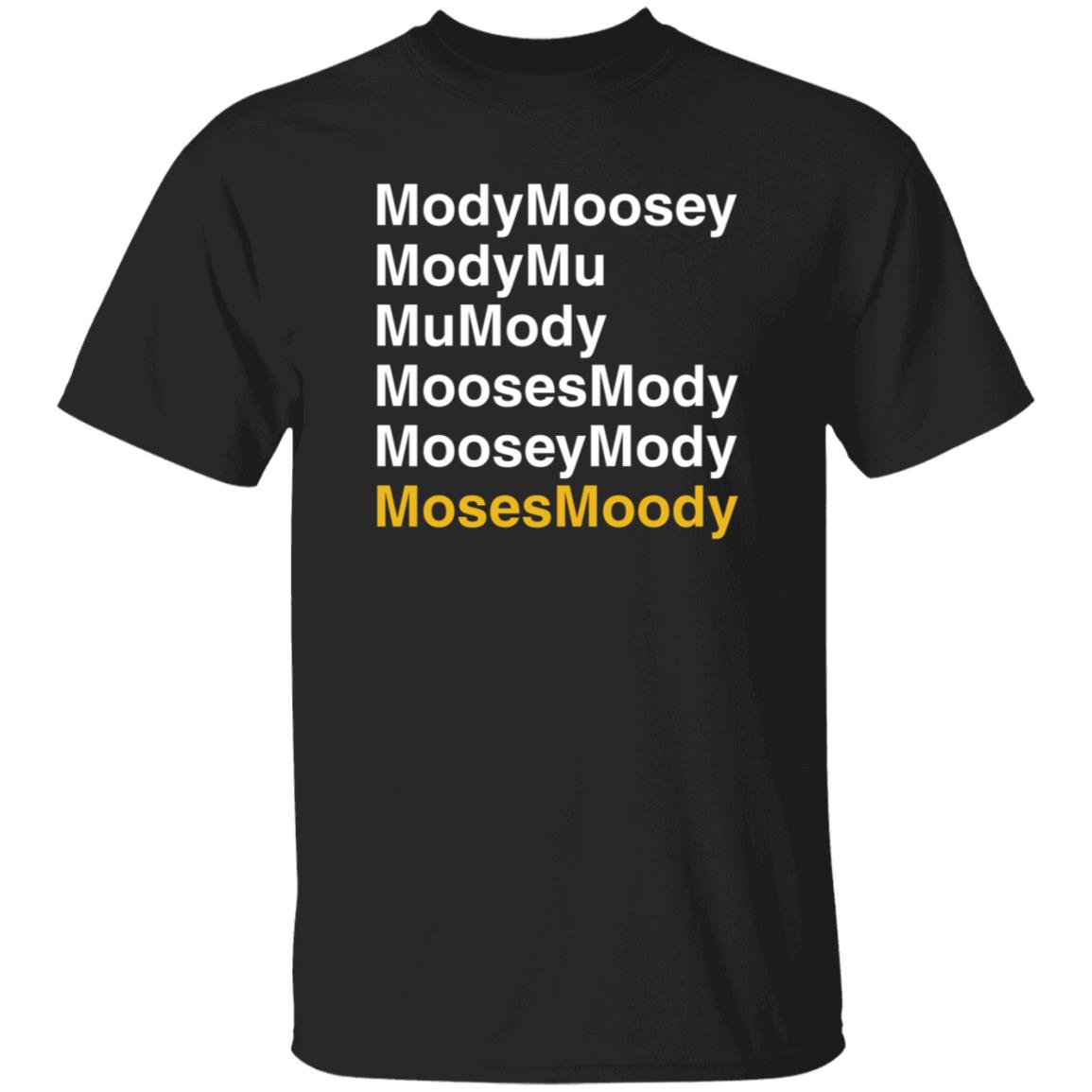 Moses Moody Modymoosey Modymu Mu Mody Moosesmody Mooseymosy Shirt - Teechipus