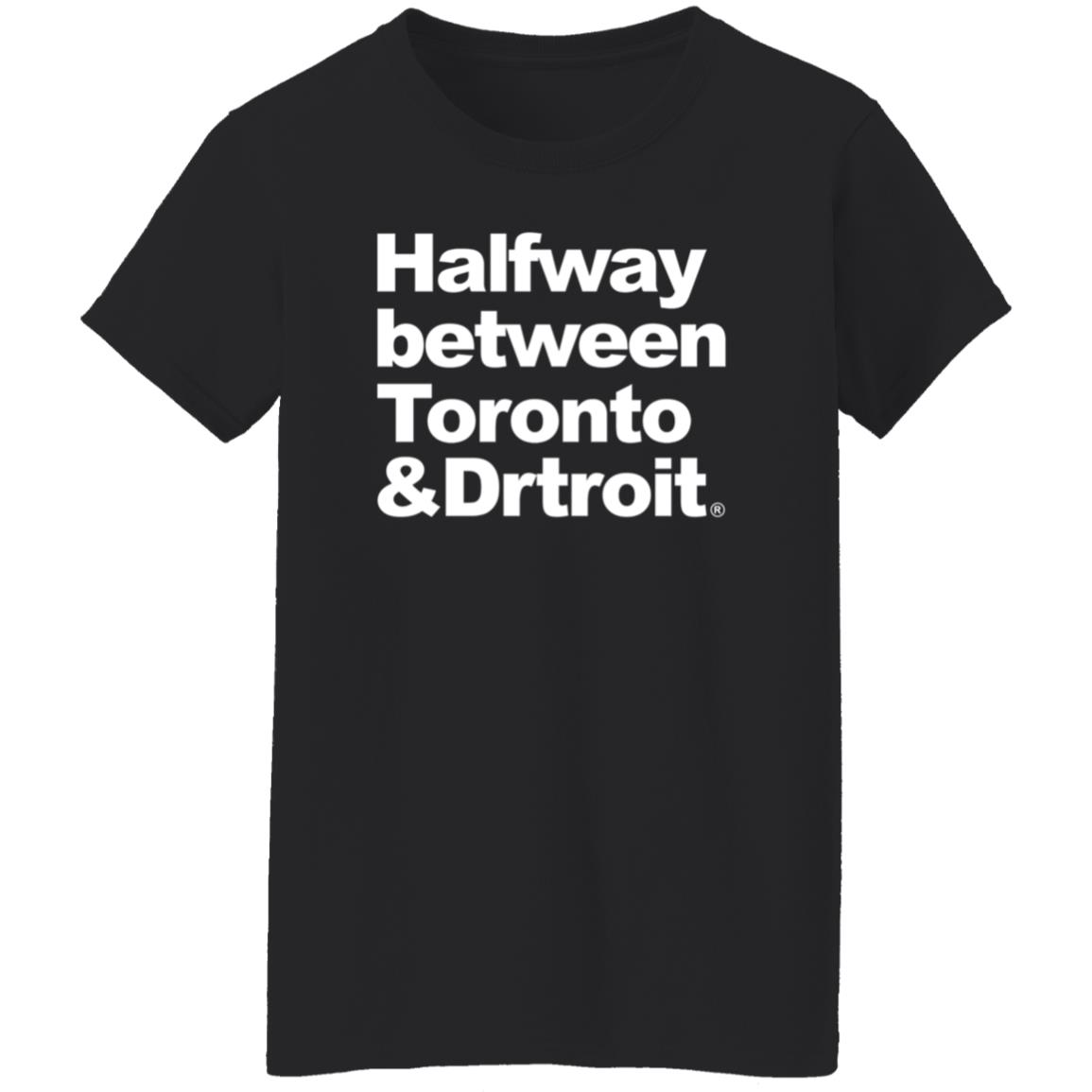 James Kingsley Halfway Between Toronto And Detroit Shirt - Teechipus