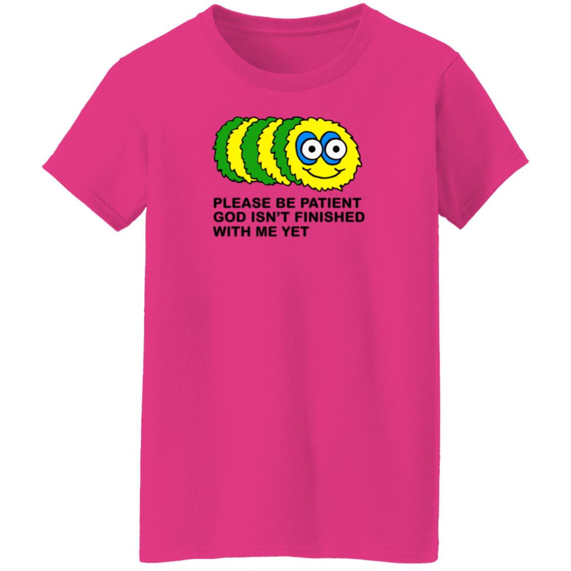 Taylor Garron Please Be Patient God Isn't Finished With Me Yet Shirt Hoodie Sweatshirt - Teechipus
