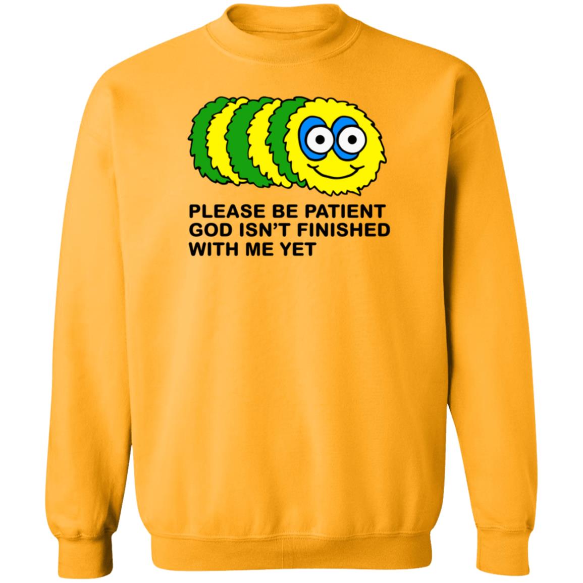 Taylor Garron Please Be Patient God Isn't Finished With Me Yet Shirt Hoodie Sweatshirt - Teechipus