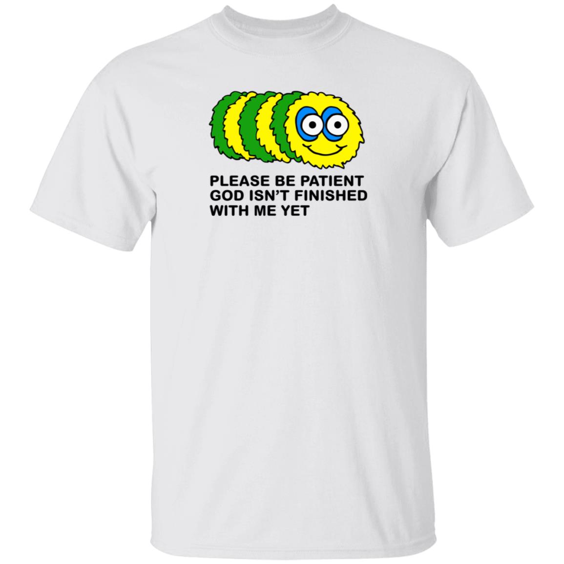 Taylor Garron Please Be Patient God Isn't Finished With Me Yet Shirt Hoodie Sweatshirt - Teechipus
