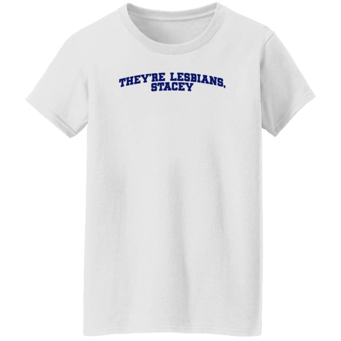 Meredith Cash They're Lesbians Stacey Shirt Hoodie Sweatshirt - Teechipus