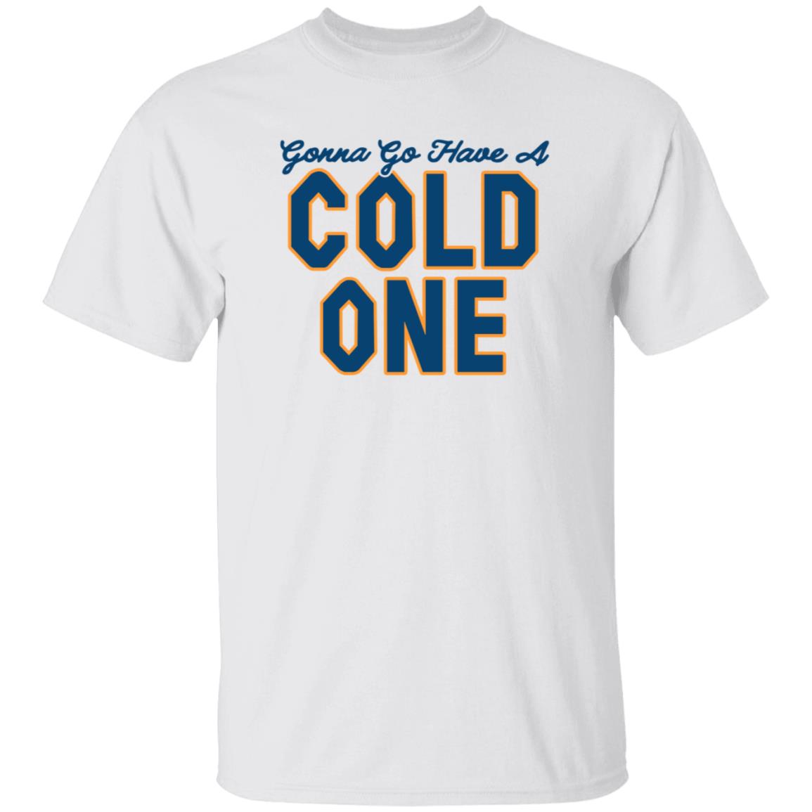 Gonna Go Have A Cold One Shirt Chris Gates Fitness Gonna Go Have A Cold One Shirt Hoodie Sweatshirt - Teechipus