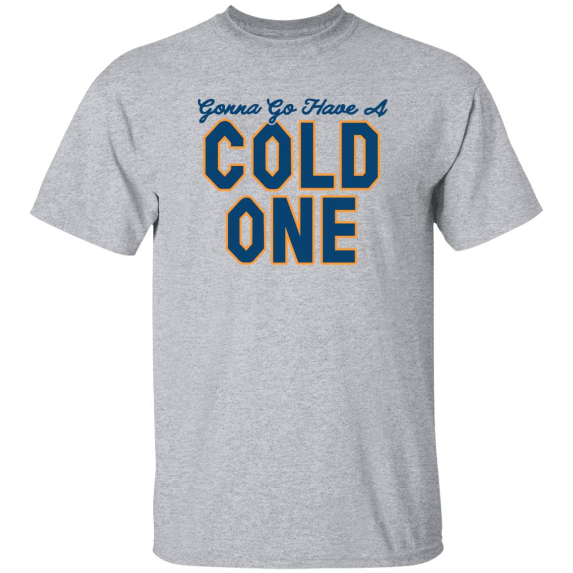 Gonna Go Have A Cold One Shirt Chris Gates Fitness Gonna Go Have A Cold One Shirt Hoodie Sweatshirt - Teechipus