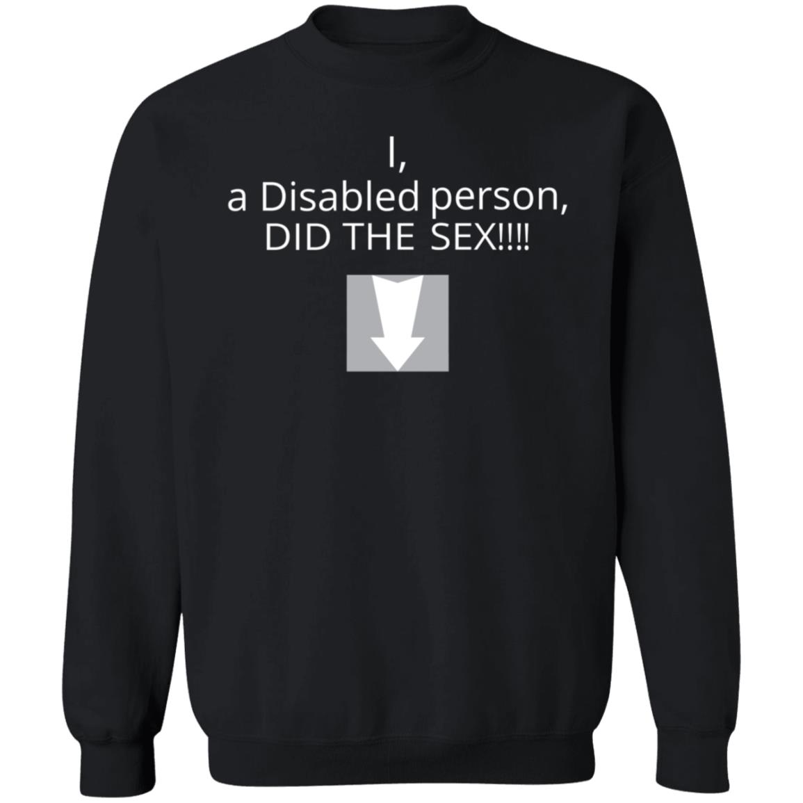 I A Disabled Person Did The Sex Shirt Cocainepoops I A Disabled Person Did The Sex Shirt Hoodie Sweatshirt - Teechipus