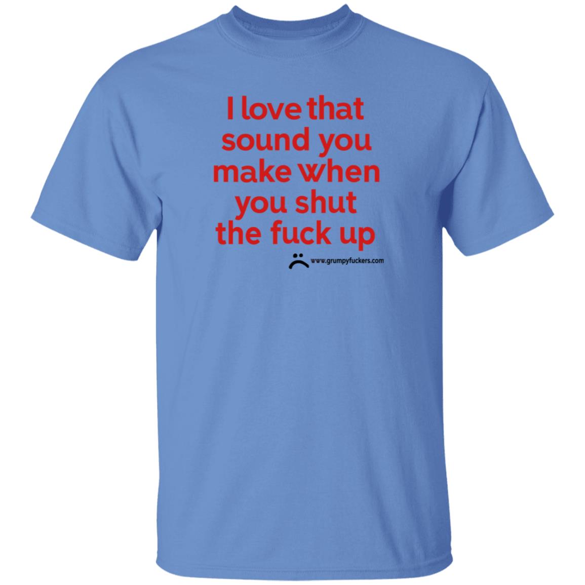 Grumpyfuckers Shop I Love That Sound You Make When You Shut The Fuck Up Shirt Hoodie Sweatshirt Jo Isabitch - Teechipus